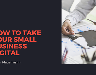 How To Take Your Small Business Digital
