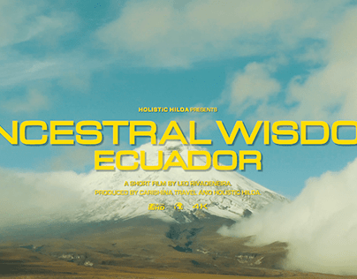 ANCESTRAL WISDOM ECUADOR - Mini Doc