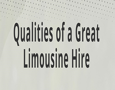 Qualities of a Great Limousine Hire