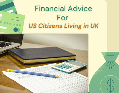 Financial Advice For US Citizens Living in UK