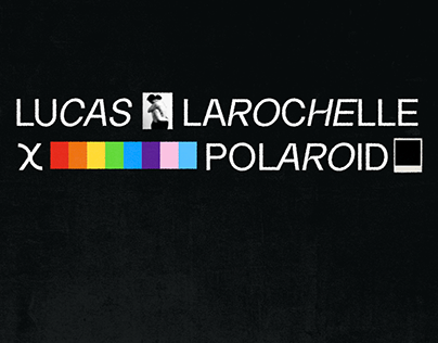 _Lucas LaRochelle x Polaroid_