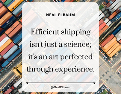 Neal Elbaum Shares The Art of Efficient Shipping