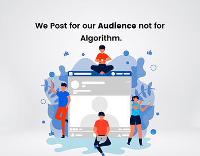 We post for our audience not for algorithm