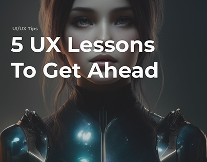 5 UX Lessons To Get Ahead - UI/UX Tips
