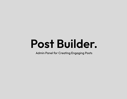 Post Builder | Web App | Admin Panel