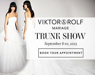 Viktor & Rolf Mariage Exclusive Trunk Show