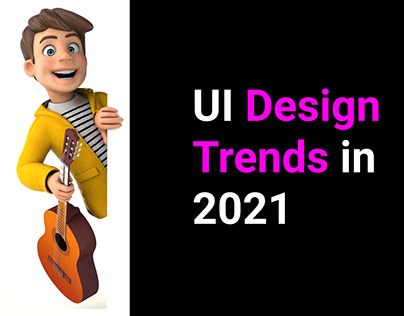 UI Design Trends 2021