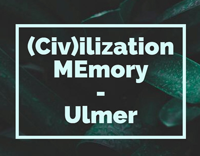 (Civ)ilization MEmory - Ulmer