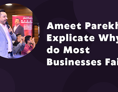 Ameet Parekh Explicate Why Do Most Businesses Fail
