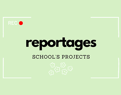 Projets d'école : Reportages
