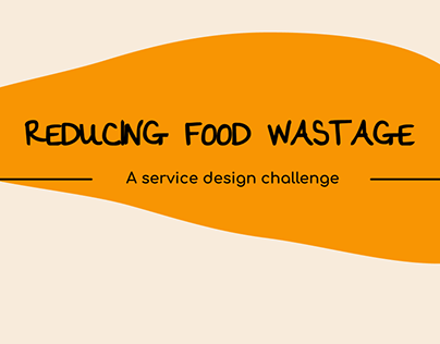 Reducing Food Wastage - A Service Design Solution