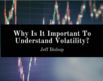 Why Is It Important To Understand Volatility?