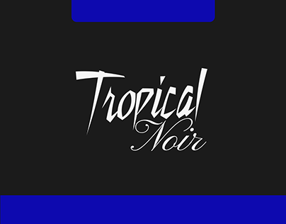 Project thumbnail - TROPICAL NOIR