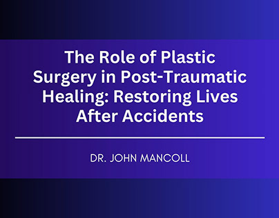 The Role of Plastic Surgery in Post-Traumatic Healing
