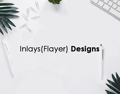 Inlays(Flayer) Designs