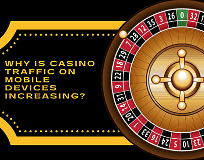 Why is Casino traffic on mobile devices increasing?