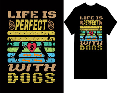 Life Is Perfect With Dog New T Shirt Design.