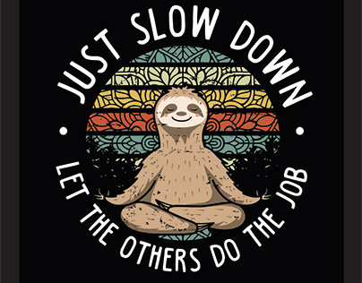 Just Slow Down T-shirt Designs | Sloth