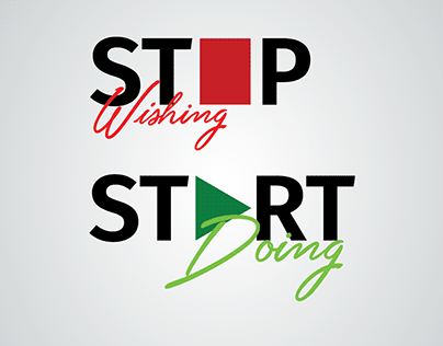 STOP WISHING .. START DOING