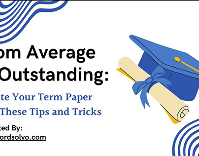 From Average to Outstanding: Elevate Your Term Paper