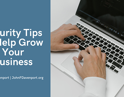 John F. Davenport | Security Tips to Grow Your Business
