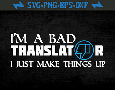 I'm A Bad Translator Just Make Things Up
