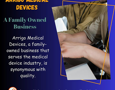 Arrigo Medical Devices - A Family Owned Business