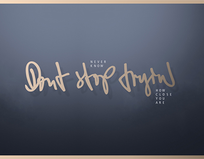 DONT STOP TRYIN [handmade typography]