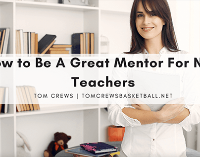 How to Be A Great Mentor For New Teachers | Tom Crews