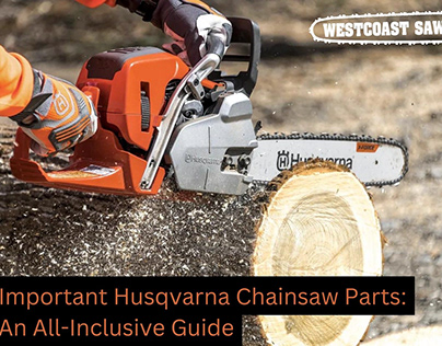 Important Husqvarna Chainsaw an All-Inclusive Guide