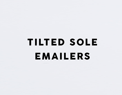Tilted Sole Emailers