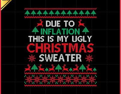 Due To Inflation This Is My Ugly Christmas Sweaters