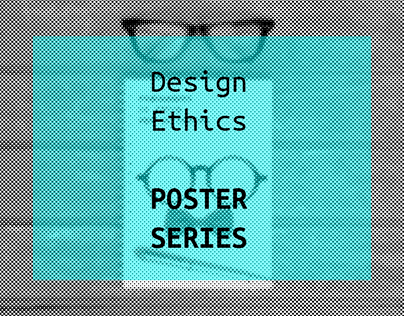 DESIGN ETHICS | poster series