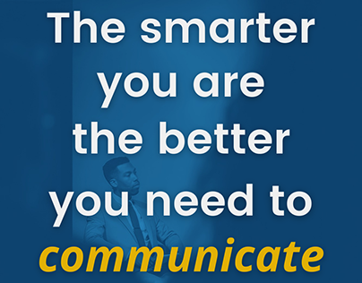 The smarter you are the better you need to communicate