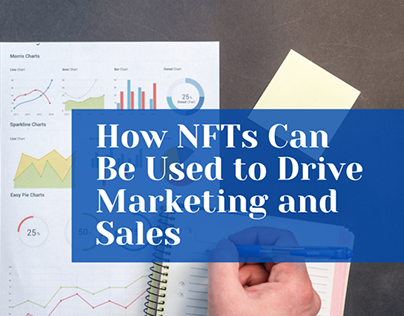 How NFTs Can Be Used to Drive Marketing and Sales