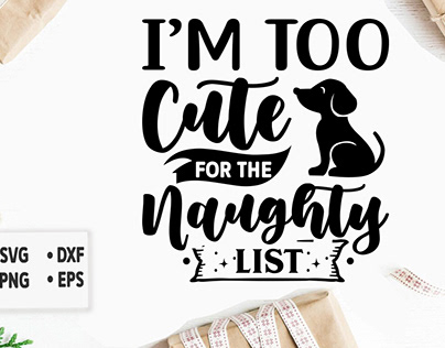 I’m too cute for the naughty list svg