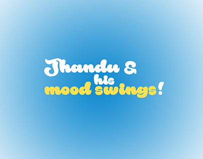 Jhandu and his mood swings !