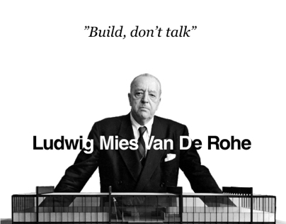 Build, don't talk - Ludwig Mies van der Rohe
