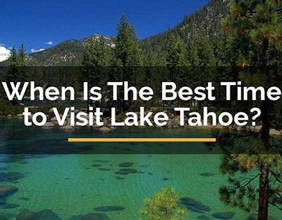 The best time to visit lake Tahoe