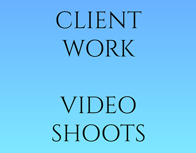 Client Work - Video Shoots