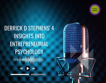 Derrick D Stephens' 4 Insights into Entrepreneurial