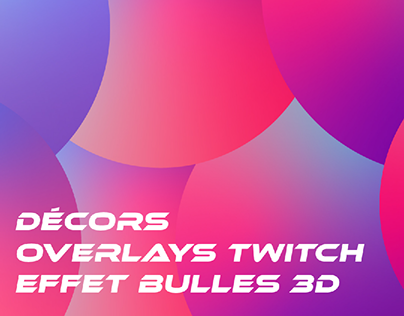 Decors d'overlays Twitch effet "Bulles en 3D"