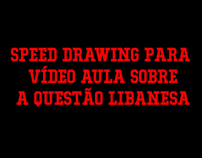 Speed Drawing para Vídeo Aula sobre a Questão Libanesa