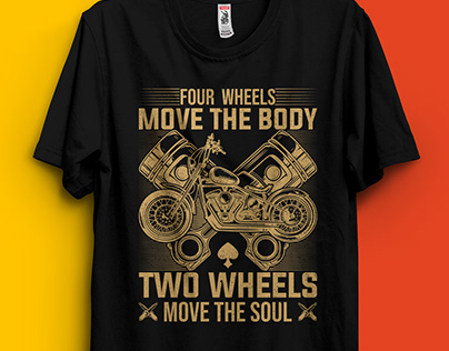 Motorcycle T-shirt Design. FOUR WHEELS MOVE THE BODY..