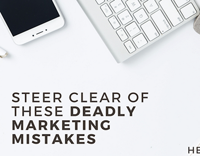 Steer Clear of These Deadly Marketing Mistakes