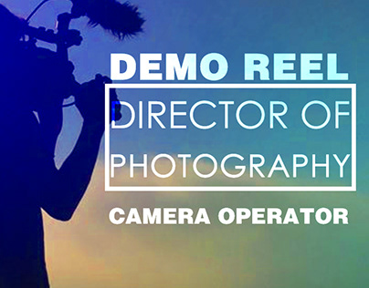 DEMO REEL DIRECTOR OF PHOTOGRAPHY CAMERA OPERATOR
