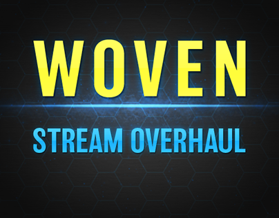 Woven's Stream Overhaul
