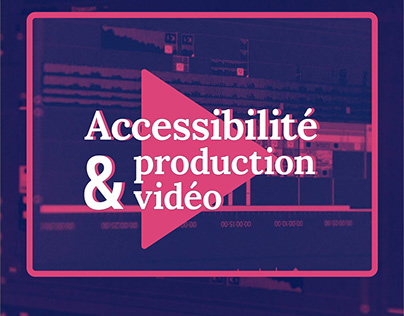 Accessibilité et production vidéo