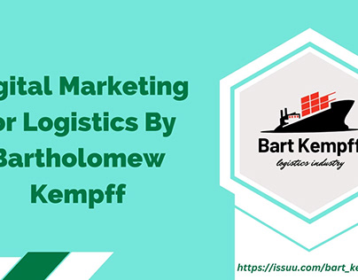 Digital Marketing for Logistics By Bartholomew Kempff
