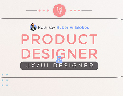 PRODUCT DESIGNER & UX/UI Designer Huber Villalobos